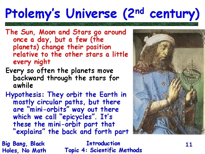 Ptolemy’s Universe (2 nd century) The Sun, Moon and Stars go around once a