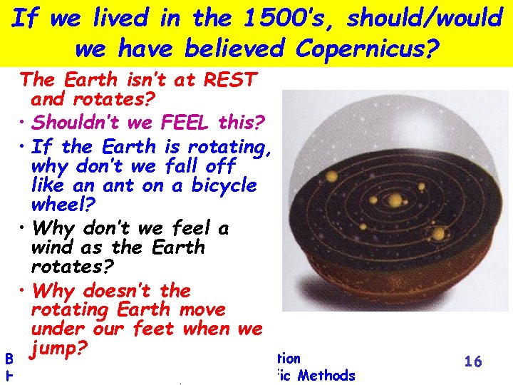 If we lived in the 1500’s, should/would we have believed Copernicus? The Earth isn’t