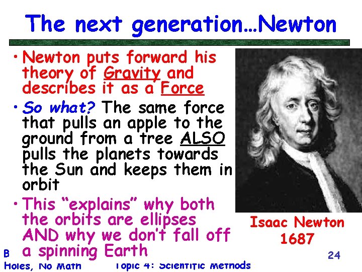 The next generation…Newton • Newton puts forward his theory of Gravity and describes it