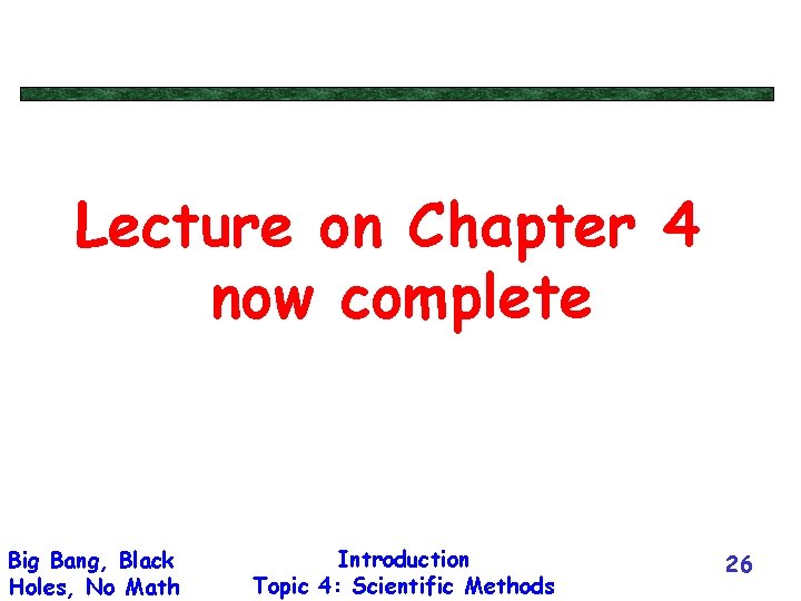Lecture on Chapter 4 now complete Big Bang, Black Holes, No Math Introduction Topic