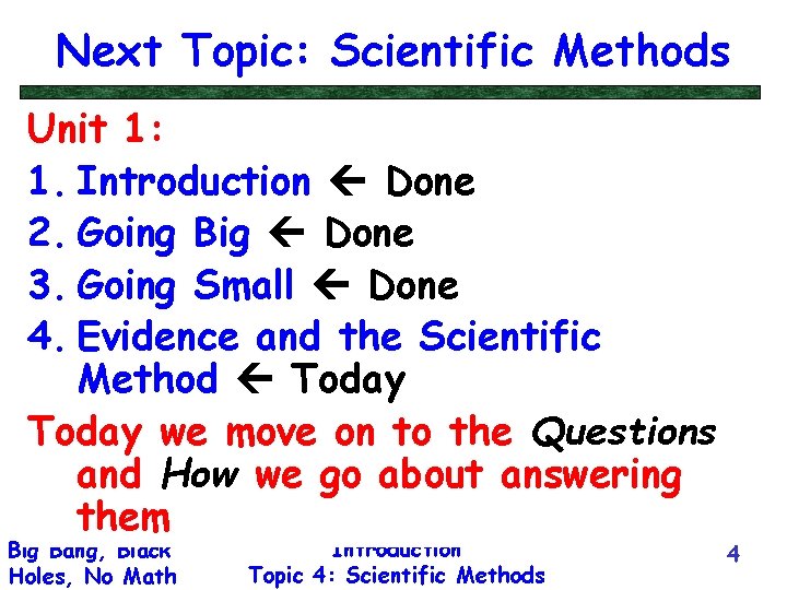 Next Topic: Scientific Methods Unit 1: 1. Introduction Done 2. Going Big Done 3.