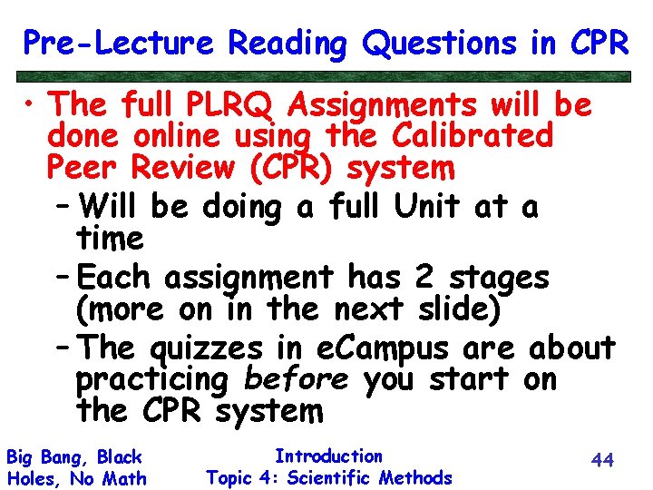 Pre-Lecture Reading Questions in CPR • The full PLRQ Assignments will be done online