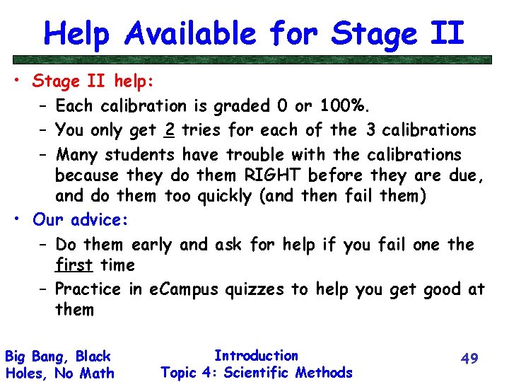 Help Available for Stage II • Stage II help: – Each calibration is graded