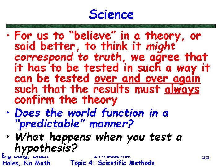 Science • For us to “believe” in a theory, or said better, to think