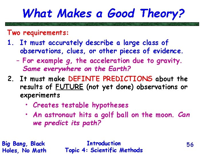 What Makes a Good Theory? Two requirements: 1. It must accurately describe a large