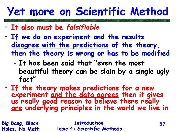 Yet more on Scientific Method • It also must be falsifiable • If we