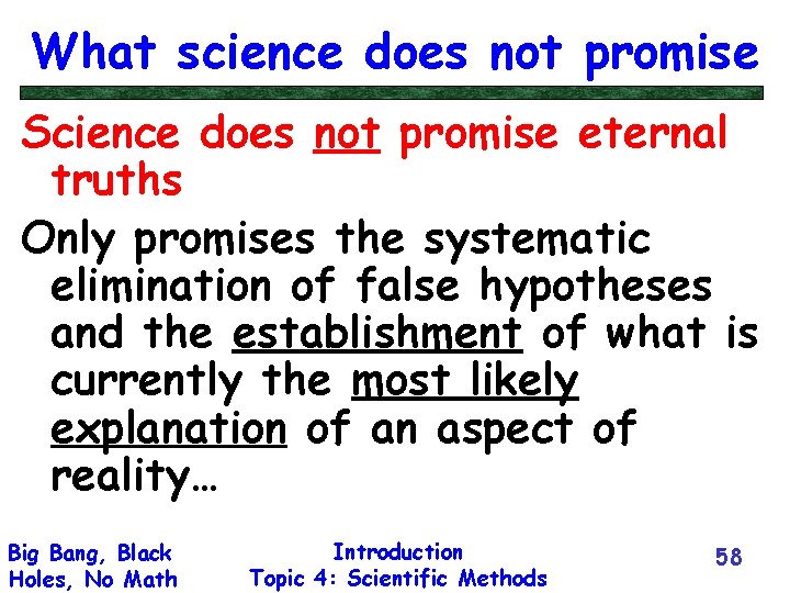 What science does not promise Science does not promise eternal truths Only promises the