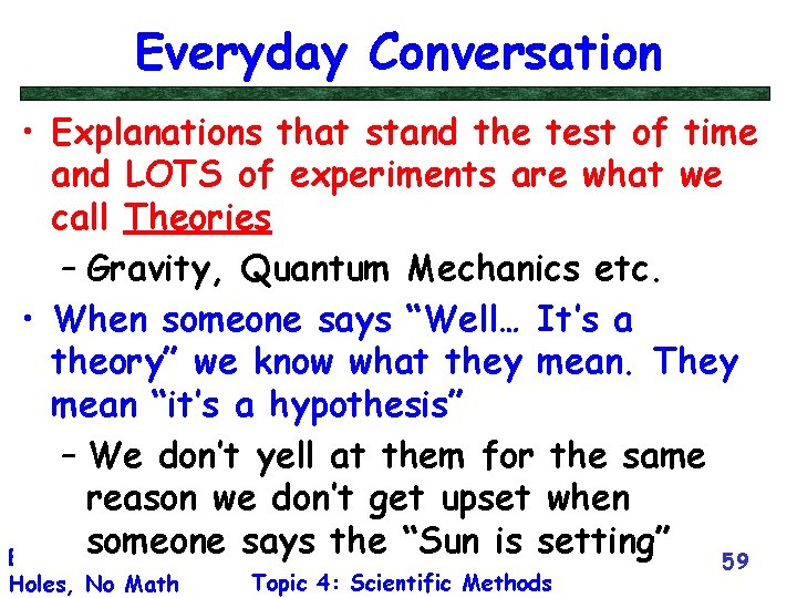 Everyday Conversation • Explanations that stand the test of time and LOTS of experiments