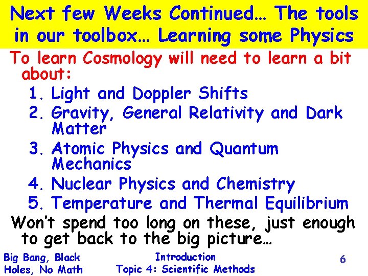 Next few Weeks Continued… The tools in our toolbox… Learning some Physics To learn