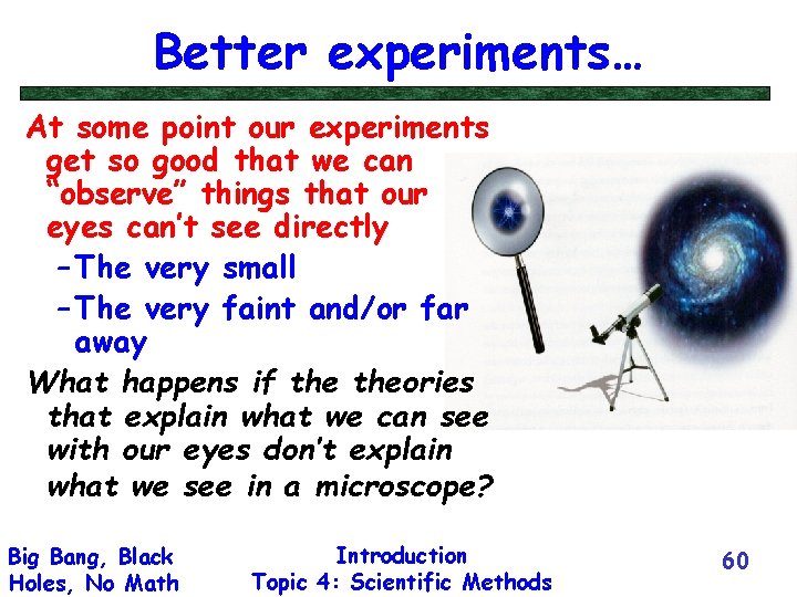 Better experiments… At some point our experiments get so good that we can “observe”