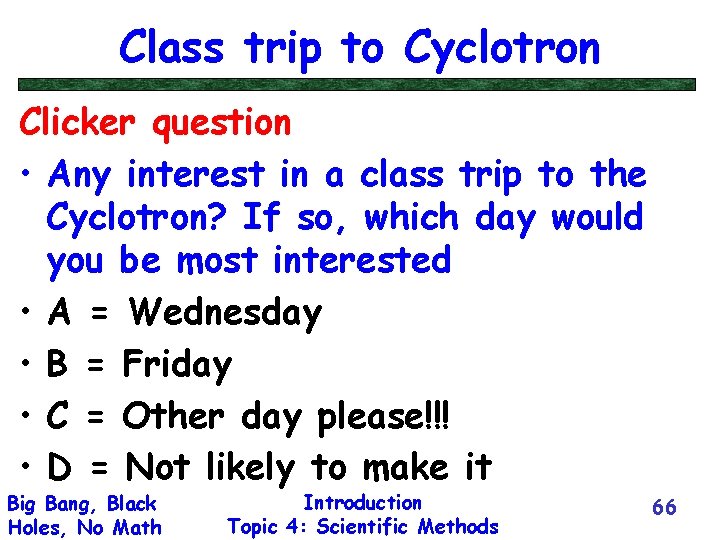 Class trip to Cyclotron Clicker question • Any interest in a class trip to