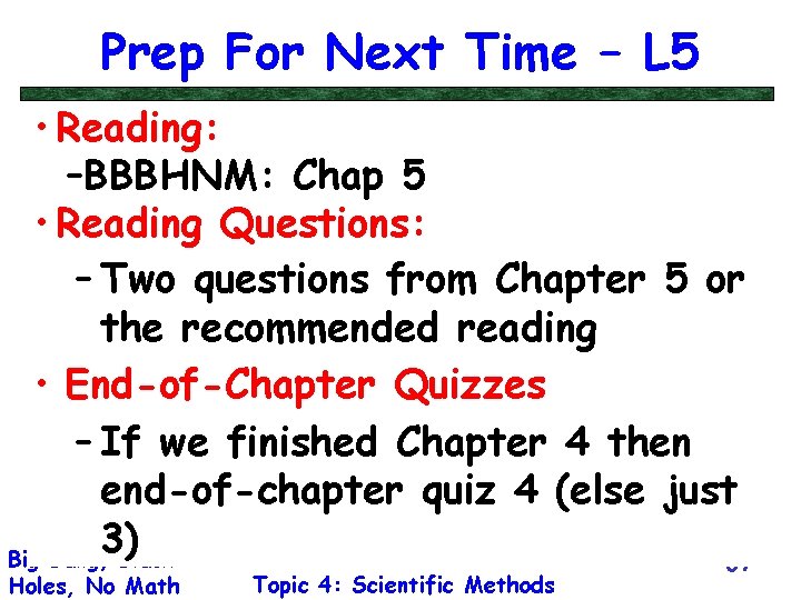 Prep For Next Time – L 5 • Reading: –BBBHNM: Chap 5 • Reading