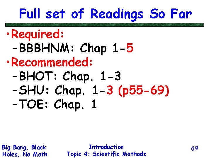 Full set of Readings So Far • Required: – BBBHNM: Chap 1 -5 •