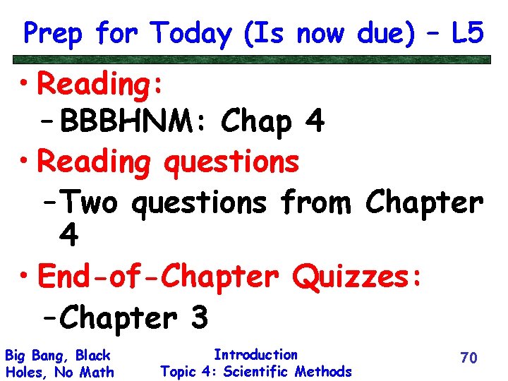 Prep for Today (Is now due) – L 5 • Reading: – BBBHNM: Chap