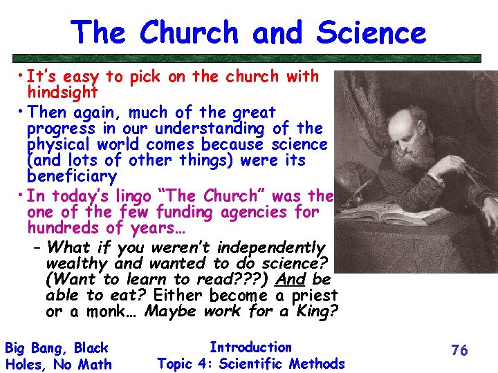 The Church and Science • It’s easy to pick on the church with hindsight