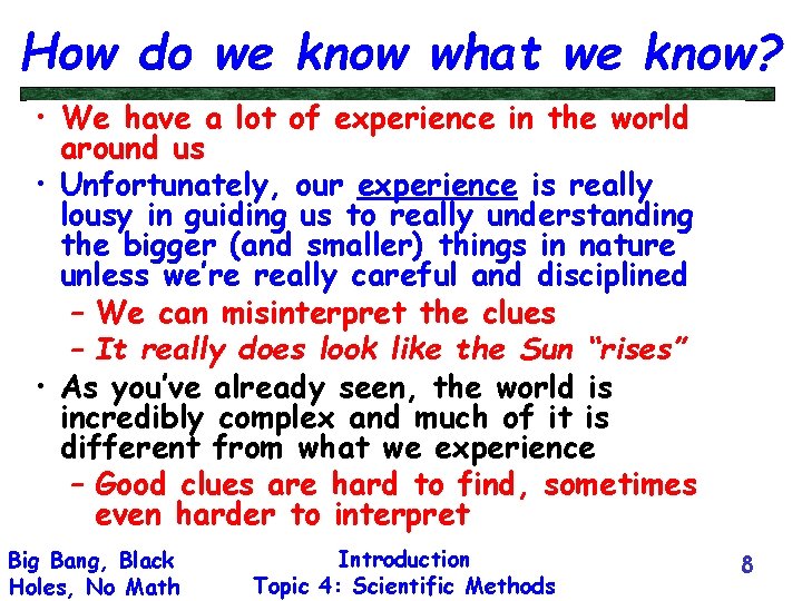 How do we know what we know? • We have a lot of experience