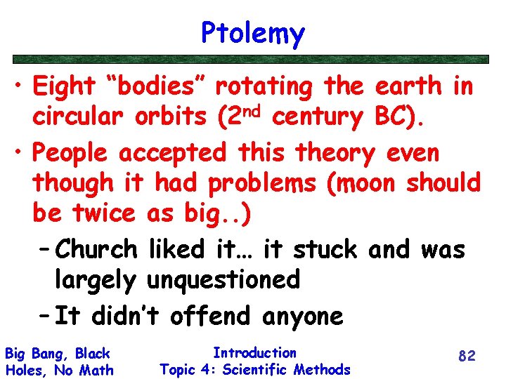 Ptolemy • Eight “bodies” rotating the earth in circular orbits (2 nd century BC).