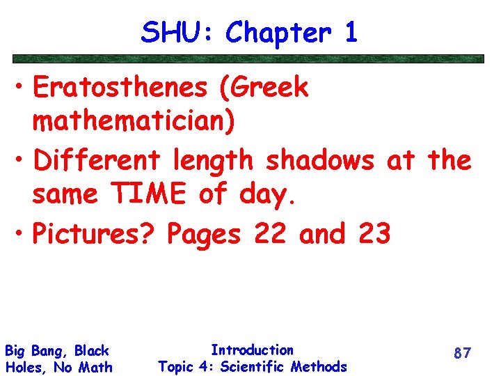 SHU: Chapter 1 • Eratosthenes (Greek mathematician) • Different length shadows at the same