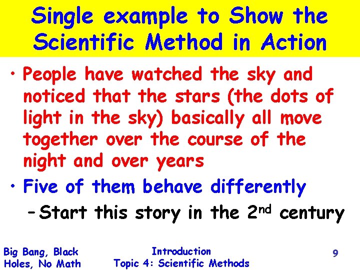 Single example to Show the Scientific Method in Action • People have watched the