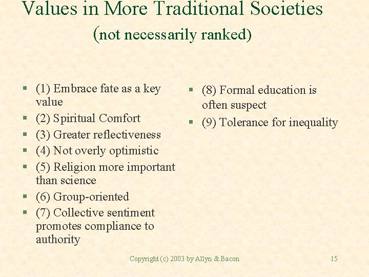 Values in More Traditional Societies (not necessarily ranked) § (1) Embrace fate as a