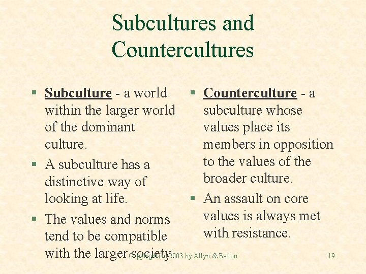 Subcultures and Countercultures § Subculture - a world § Counterculture - a within the