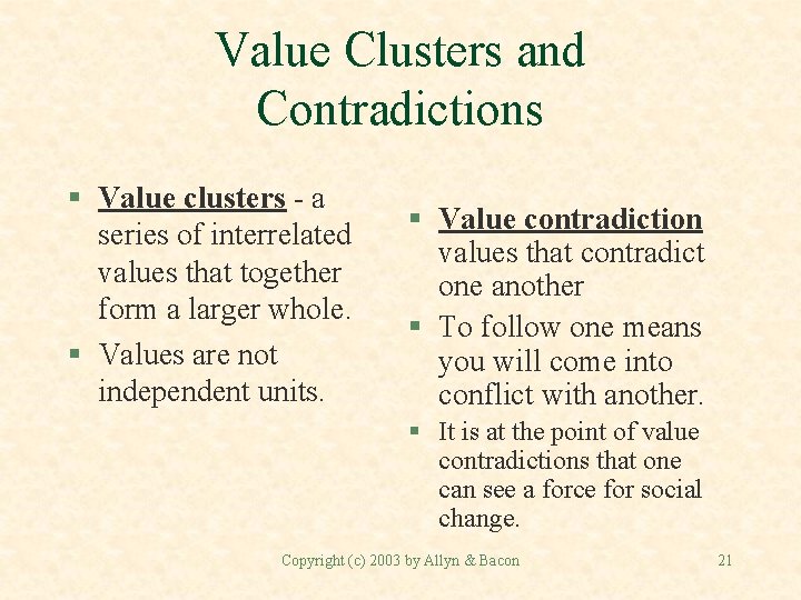 Value Clusters and Contradictions § Value clusters - a series of interrelated values that