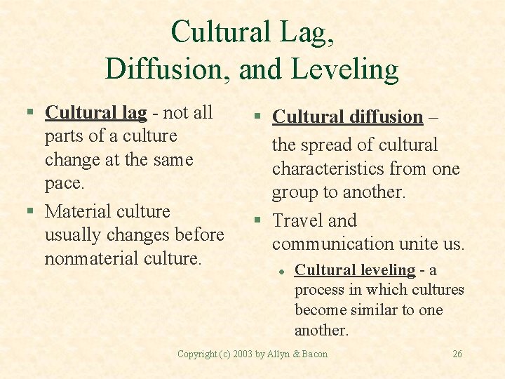 Cultural Lag, Diffusion, and Leveling § Cultural lag - not all parts of a