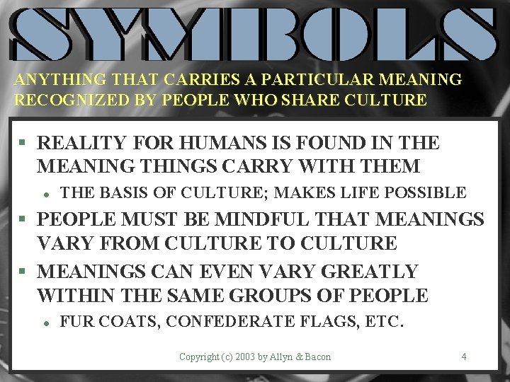 ANYTHING THAT CARRIES A PARTICULAR MEANING RECOGNIZED BY PEOPLE WHO SHARE CULTURE § REALITY