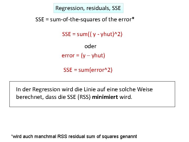 Regression, residuals, SSE = sum-of-the-squares of the error* SSE = sum(( y - yhut)^2)