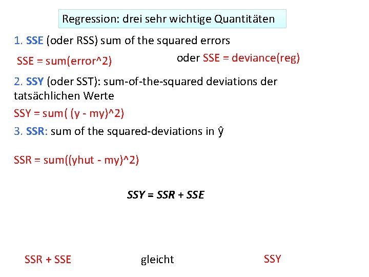Regression: drei sehr wichtige Quantitäten 1. SSE (oder RSS) sum of the squared errors