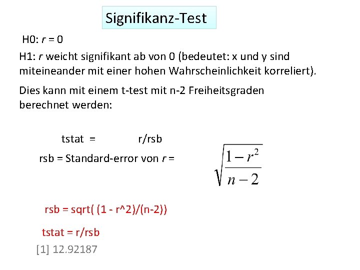 Signifikanz-Test H 0: r = 0 H 1: r weicht signifikant ab von 0