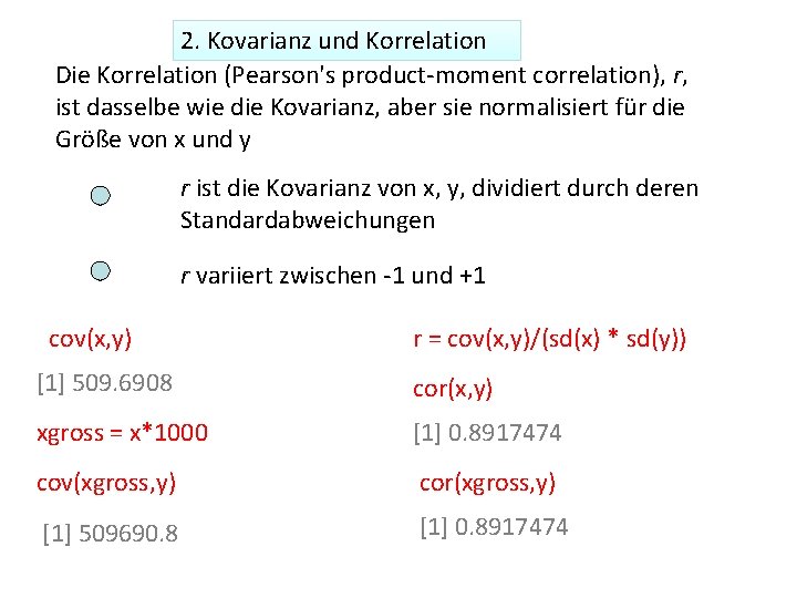 2. Kovarianz und Korrelation Die Korrelation (Pearson's product-moment correlation), r, ist dasselbe wie die