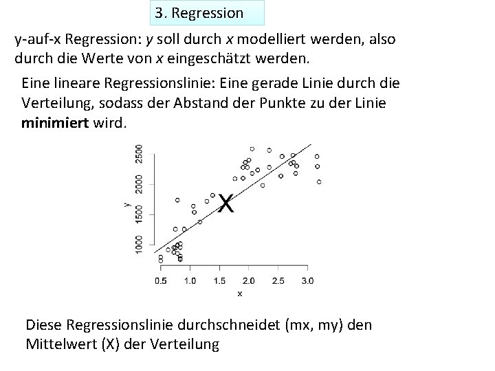 3. Regression y-auf-x Regression: y soll durch x modelliert werden, also durch die Werte