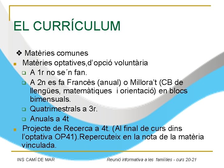 EL CURRÍCULUM ❖ Matèries comunes ■ Matèries optatives, d’opció voluntària ❑ A 1 r