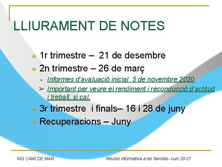 LLIURAMENT DE NOTES 1 r trimestre – 21 de desembre ❖ 2 n trimestre