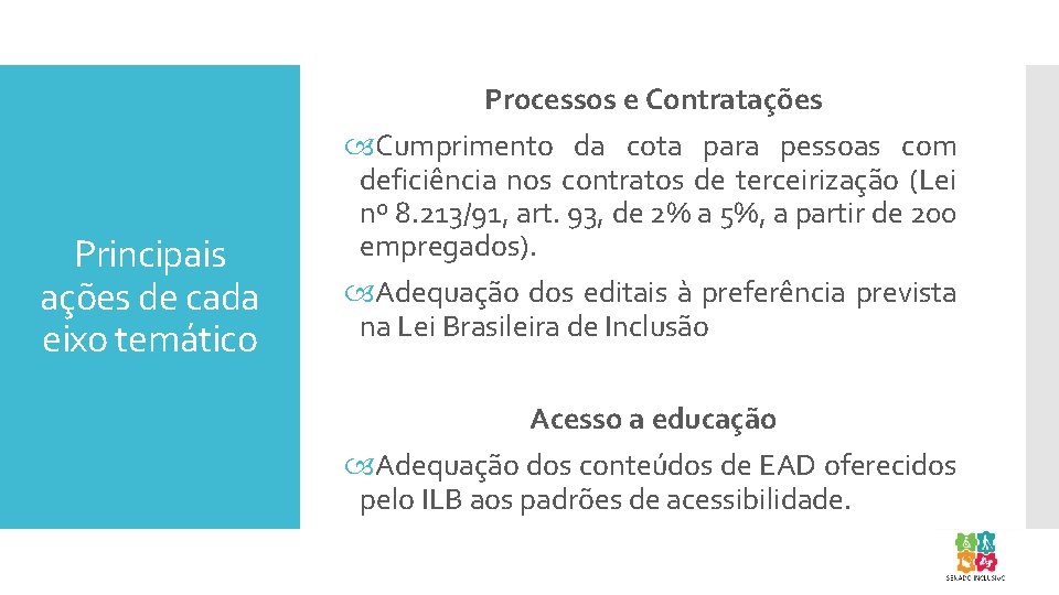 Processos e Contratações Principais ações de cada eixo temático Cumprimento da cota para pessoas