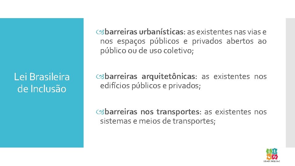  barreiras urbanísticas: as existentes nas vias e nos espaços públicos e privados abertos