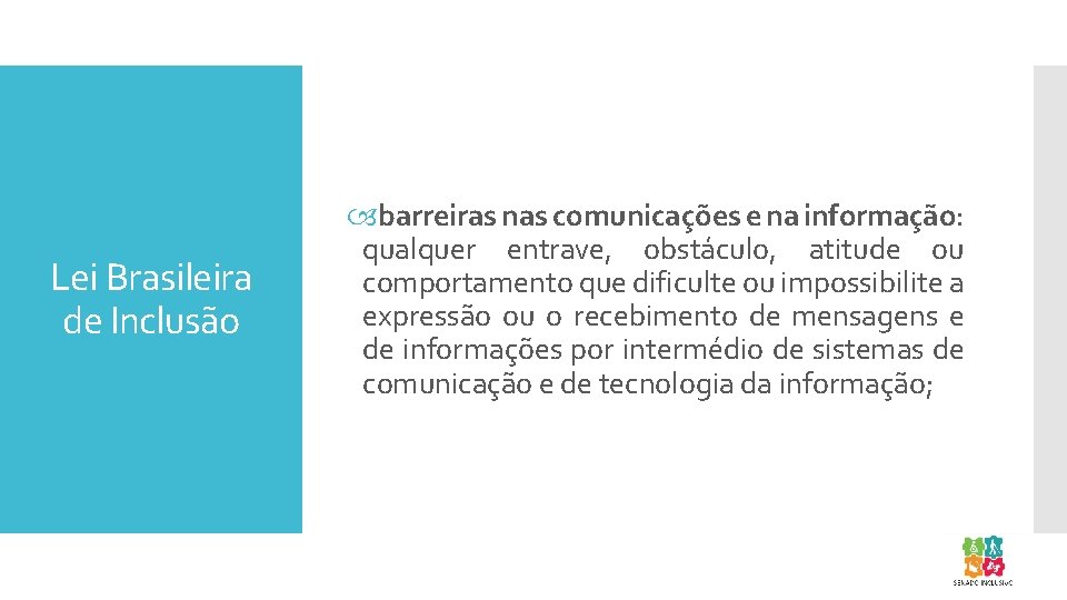 Lei Brasileira de Inclusão barreiras nas comunicações e na informação: qualquer entrave, obstáculo, atitude