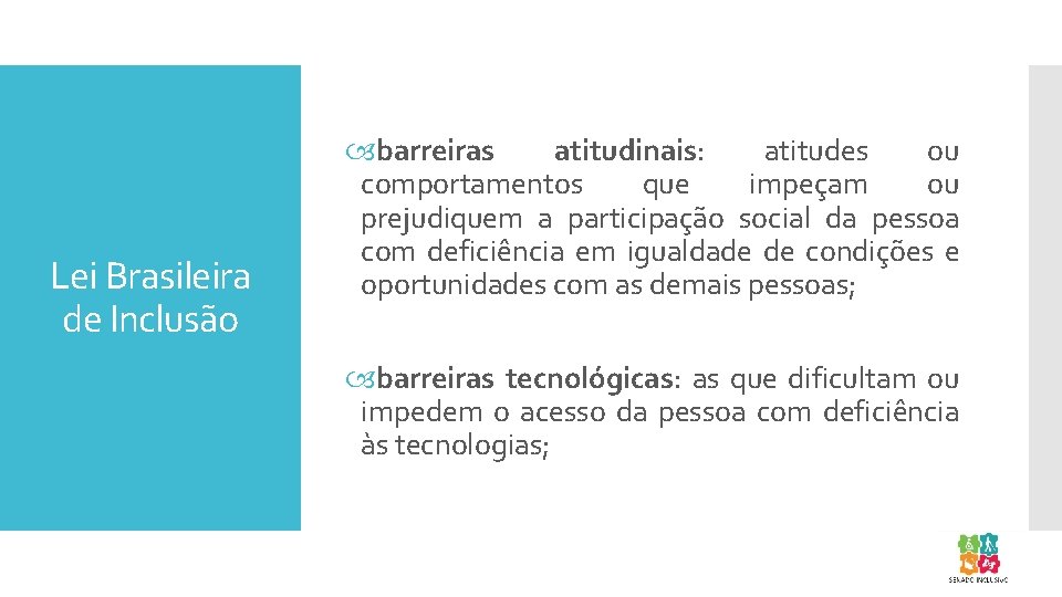 Lei Brasileira de Inclusão barreiras atitudinais: atitudes ou comportamentos que impeçam ou prejudiquem a