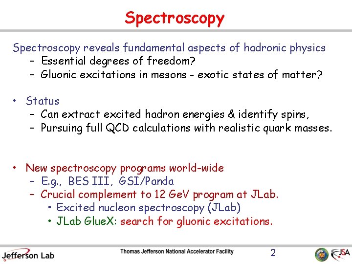 Spectroscopy reveals fundamental aspects of hadronic physics – Essential degrees of freedom? – Gluonic