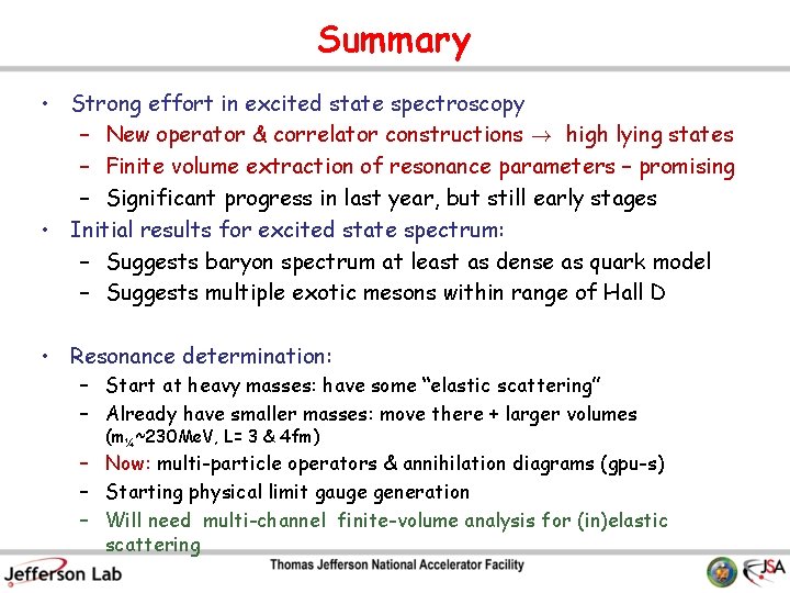 Summary • Strong effort in excited state spectroscopy – New operator & correlator constructions