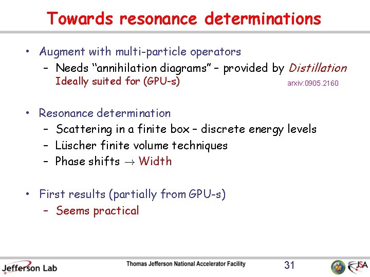 Towards resonance determinations • Augment with multi-particle operators – Needs “annihilation diagrams” – provided