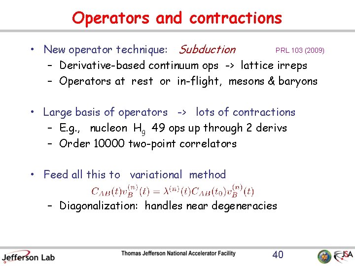 Operators and contractions PRL 103 (2009) • New operator technique: Subduction – Derivative-based continuum