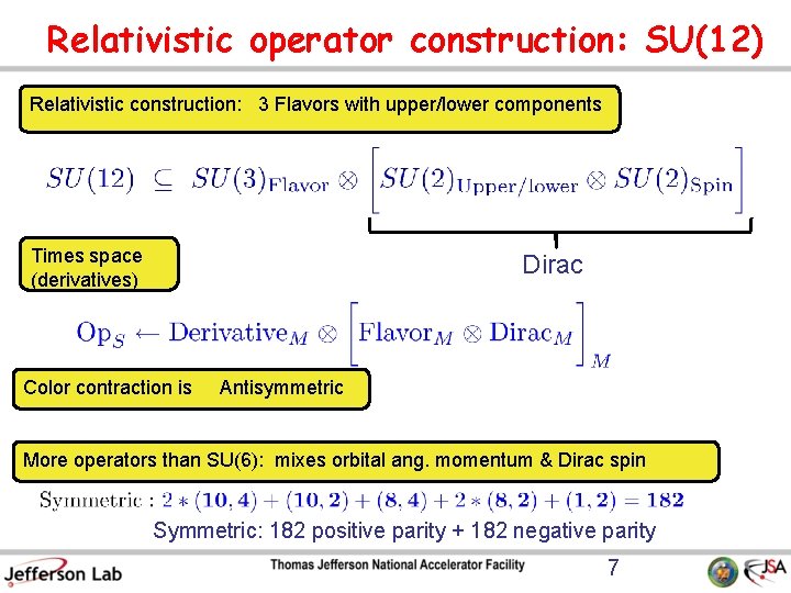 Relativistic operator construction: SU(12) Relativistic construction: 3 Flavors with upper/lower components Times space (derivatives)