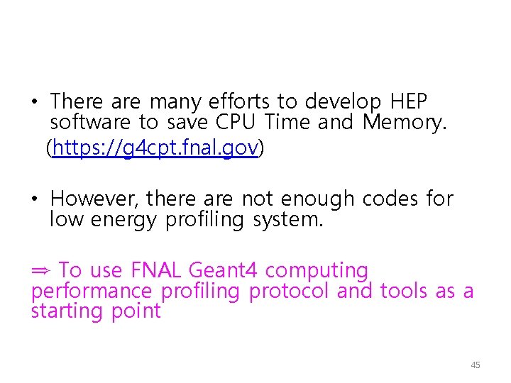  • There are many efforts to develop HEP software to save CPU Time