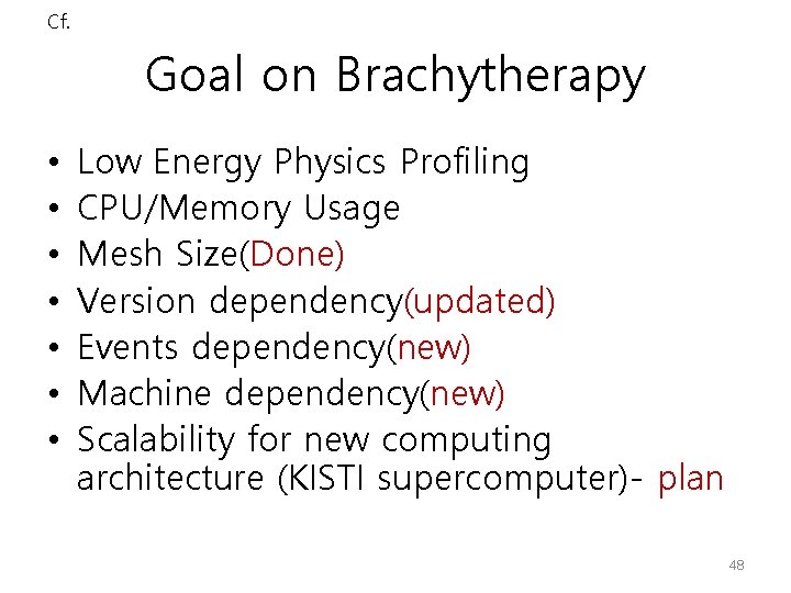 Cf. Goal on Brachytherapy • • Low Energy Physics Profiling CPU/Memory Usage Mesh Size(Done)