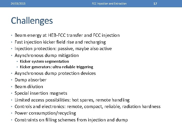 24/03/2015 FCC Injection and Extraction 17 Challenges • Beam energy at HEB-FCC transfer and