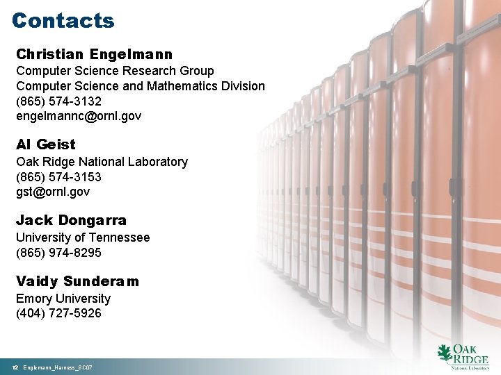 Contacts Christian Engelmann Computer Science Research Group Computer Science and Mathematics Division (865) 574