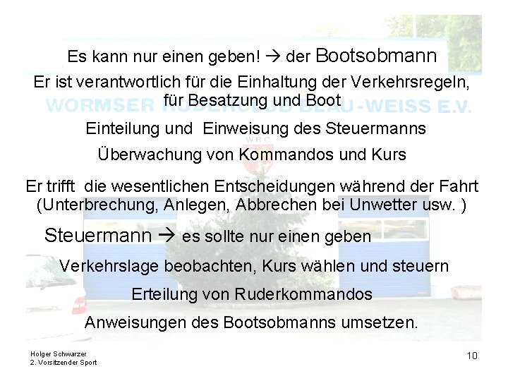 Es kann nur einen geben! der Bootsobmann Er ist verantwortlich für die Einhaltung der