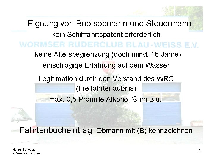 Eignung von Bootsobmann und Steuermann kein Schifffahrtspatent erforderlich keine Altersbegrenzung (doch mind. 16 Jahre)